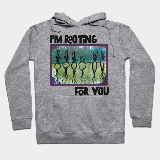 I'm Rooting For You Veggies Hoodie by bubbsnugg